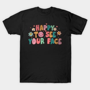 To See Your Face First Day Of School Teacher T-Shirt